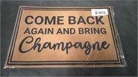 COME BACKâ€¦BRING CHAMPAGNE. 16x24 DOOR MAT