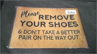 PLEASE REMOVE SHOES, AND DONâ€™T TAKE ANY... 16x24