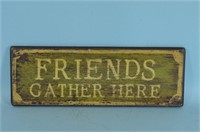 Friends Gather Here Wood Sign