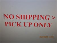 NO SHIPPING . PICK UP ONLY