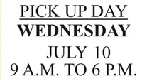 PICK UP DAY - WEDNESDAY JULY 10