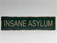Insane Asylum Metal Sign about 4" x 16"