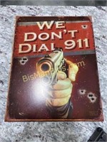 We Don't Dial 911 Metal Sign