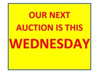 OUR NEXT AUCTION IS THIS WEDNESDAY