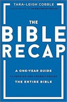 The Bible Recap: A One-Year Guide to Reading and U