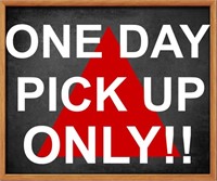 1 DAY PICKUP ONLY!!  TUESDAY, JUNE 18TH!!