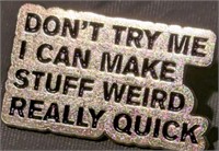 IT WILL GET WEIRD collectible pin or broche. New