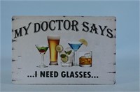 My Dr Says I Need Glasses Metal Sign