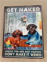 Get naked unless you are just viewing don't make