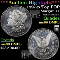 *Highlight* 1897-p Top POP Morgan $1 Graded ms66 D