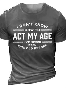 3XL "I don't know how to act my age" T-shirt