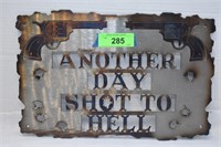Laser Cut Steel Sign "Another Day Shot to Hell"