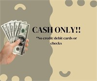 Cash Only! No credit/debit cards No checks