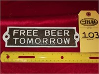 Cast Iron " Free Beer Tomorrow" Sign