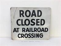 Sign - "Road Closed At Railroad Crossing"