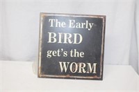 THE EARLY BIRD GETS THE WORM METAL SIGN
