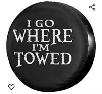 "I Go Where I'm Towed" Spare Tire Cover - 16"