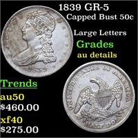 1839 GR-5 Capped Bust Half Dollar 50c Grades AU De