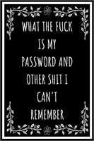 NEW! What the fuck is My Password and other Shit