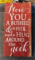 LOVE YOU A BUSHEL & A PECK WOOD SIGN