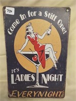 It's Ladies Night, Stiff One Metal Sign, 12" x 8"