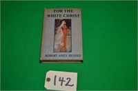 FOR THE WHITE CHRIST BY ROBERT AMES BENNET