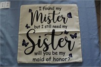 Pillow Cover: Sister...Maid of Honor