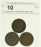 (3) Large cents to include; 1810 Classic head,