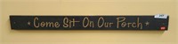 "Come Sit On Our Porch" wood sign