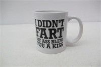 Joke Coffee Mug "I Didn't Fart, My Ass Blew You A