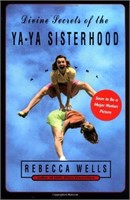 Divine Secrets of the Ya-Ya Sisterhood: a Novel