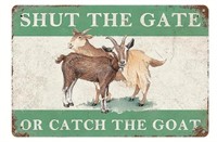 8"x12" Metal Sign- Shut The Gate OR Catch The Goat