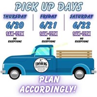 PICK UP DAYS/TIMES: 06/20, 06/21 & 6/22 9AM-NOON