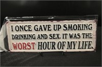 Gave Up Smoking, Drinking & Sex Funny Tin Sign