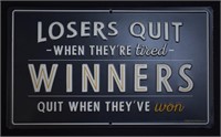 Losers Quit When They're Tired Metal Sign