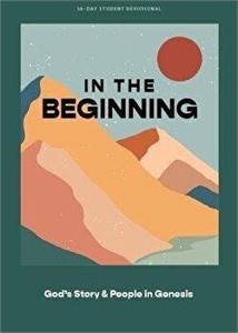 In the Beginning - Teen Devotional: God's Story...