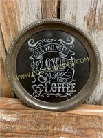 Round Serving Tray " All You Need......"