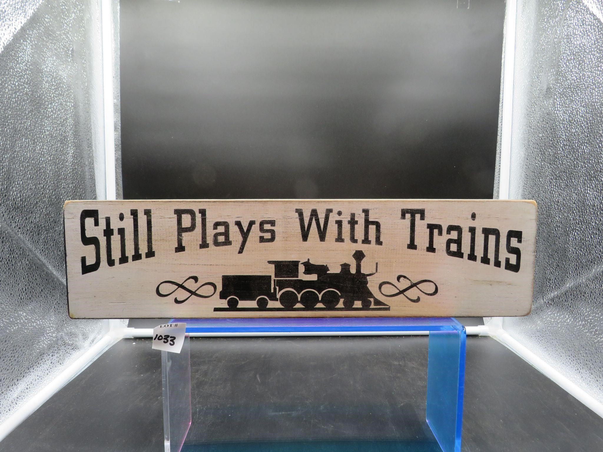 "STILL PLAYS WITH TRAINS" Wood Sign Made USA