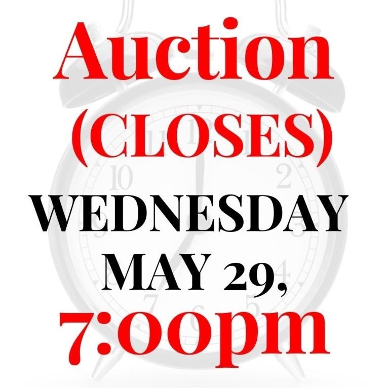 Auction Starts Closing Wed May 29th at 7:00pm