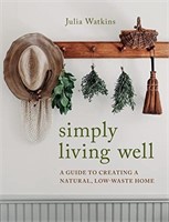 Simply Living Well: A Guide to Creating a