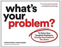 What's Your Problem?: To Solve Your Toughest