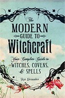 The Modern Guide to Witchcraft: Your Complete