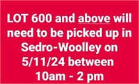 PICKUP FOR ITEMS ABOVE LOT 600 IS IN SEDRO-WOOLLEY