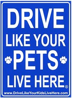 Drive Like Your Pets Live Here Yard Sign