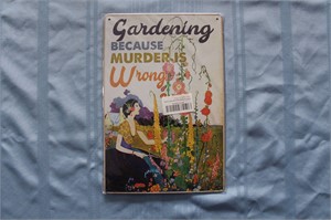 Retro Tin Sign "Gardening Because Murder Is Wrong"