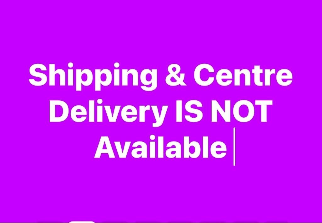 No Shipping Or Centre Delivery Available