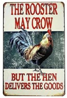 Rustic Metal Sign - "The Rooster May Crow But..."