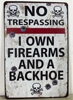 No Trespassing, I Own Firearms and a Backhoe!