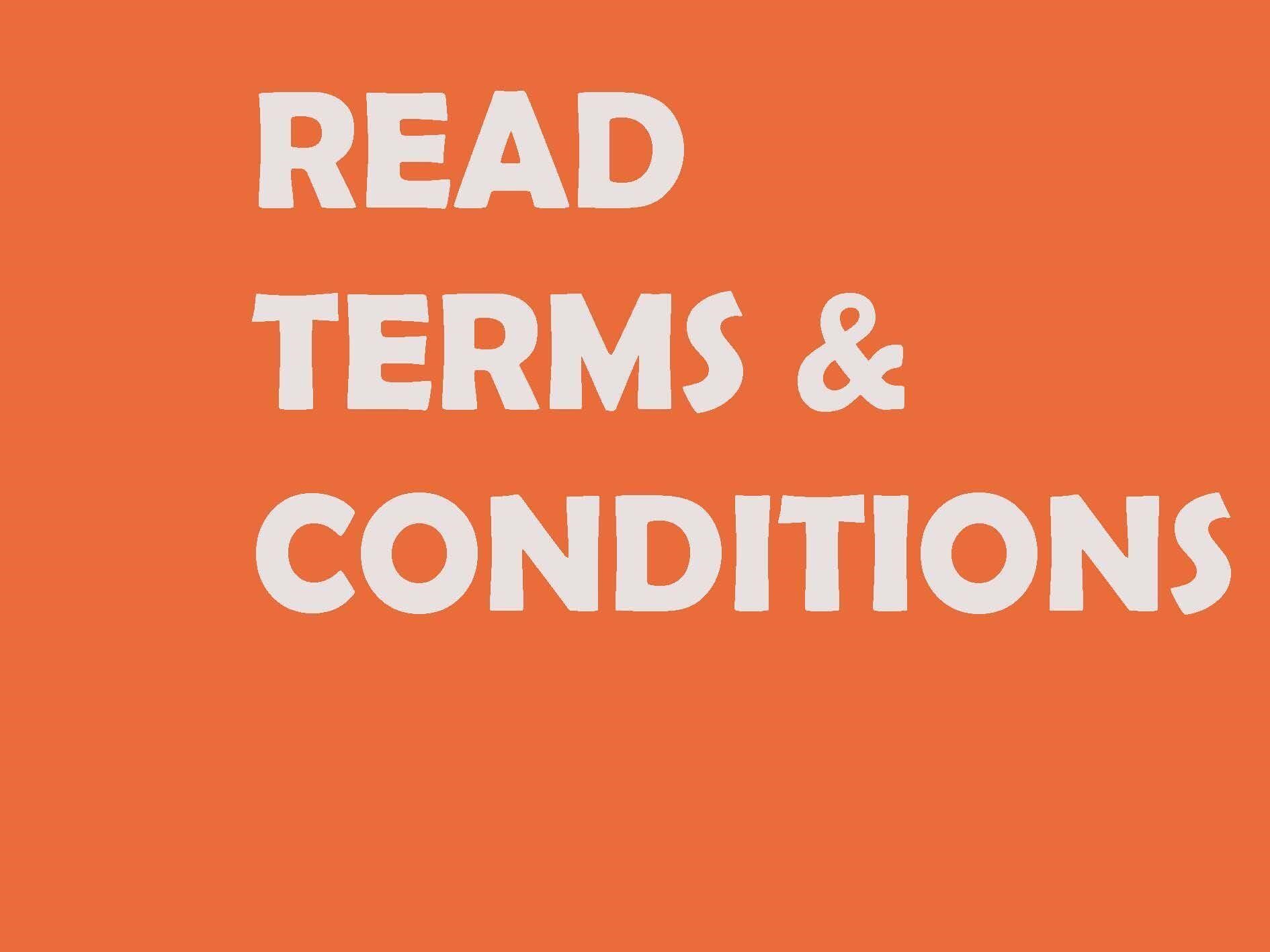 REMINDER: READ TERMS AND CONDITIONS