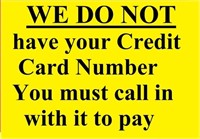 WE DON'T HAVE YOUR CREDIT CARD NUMBER